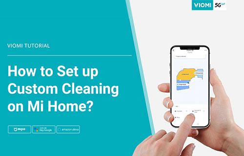 Viomi Robot Vacuum-mop - How to Set up Custom Cleaning on Mijia App