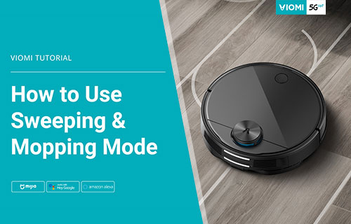 Viomi Robot Vacuum-mop - How to Use Sweeping & Mopping Mode