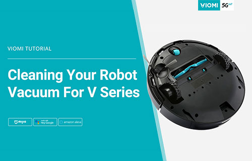 How to Clean Your Viomi Robot Vacuum - For V Series