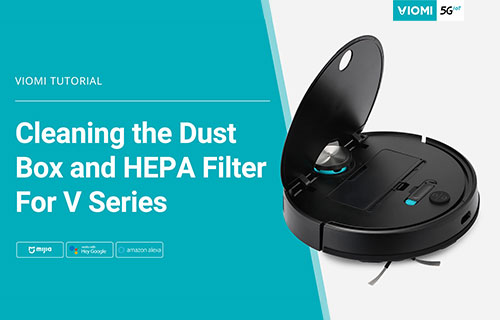 Viomi Robot Vacuum-mop - Cleaning the Dust Box and HEPA Filter - For V Series