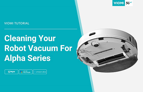 How to Clean Your Viomi Robot Vacuum-mop - For Alpha Series